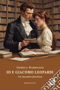 Io e Giacomo Leopardi. Un incontro favoloso