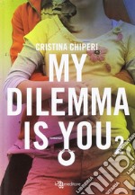 My dilemma is you. Vol. 2 libro