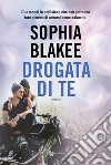 Drogata di te libro di Blakee Sophia