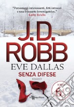 Senza difese. Eve Dallas libro