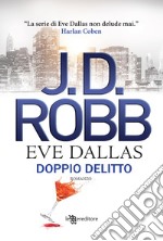 Doppio delitto. Eve Dallas libro