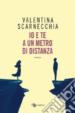 Io e te a un metro di distanza libro