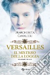 Versailles. Il mistero della loggia libro