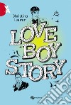 Love boy story libro di Lauren Christina