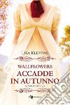 Accadde in autunno. Wallflowers. Vol. 2 libro