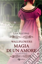 Magia di un amore. Wallflowers libro