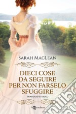 Dieci cose da seguire per non farselo sfuggire. Nuova ediz. libro