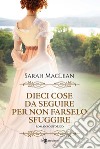 Dieci cose da seguire per non farselo sfuggire. Nuova ediz. libro di MacLean Sarah