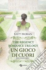 Un gioco di cuori. La trilogia del romance Regency. Vol. 1