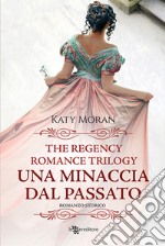 Una minaccia dal passato. La trilogia del romance Regency. Vol. 2