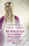 Rurik e Aja. Il guerriero delle maree libro