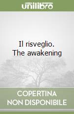 Il risveglio. The awakening libro