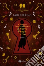 Il nuovo tempio di Dio. L'allieva di Sherlock Holmes. Mary Russell e Sherlock Holmes. Vol. 2 libro