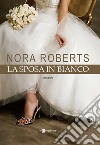 La sposa in bianco libro di Roberts Nora