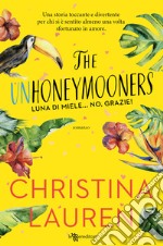 The unhoneymooners. Luna di miele... no, grazie! Nuova ediz. libro