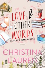 Love & other words. L'amore e altre parole libro