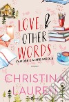 Love & other words. L'amore e altre parole libro
