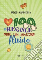 100 regole per un amore fluido libro