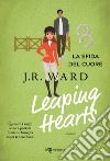 Leaping hearts. La sfida del cuore libro di Ward J. R.
