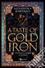 A taste of gold and iron. Un tocco di oro e acciaio libro