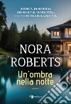 Un'ombra nella notte libro di Roberts Nora