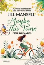 Maybe this time. Forse questa volta libro