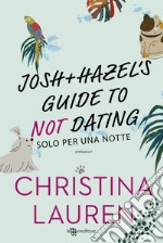 Josh and Hazel's guide to not dating. Solo per una notte libro