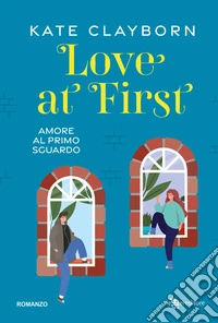 Love at first. Amore al primo sguardo libro