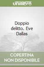 Doppio delitto. Eve Dallas libro