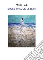 Sulle tracce di Zeta libro