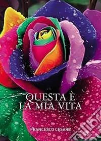 Questa è la mia vita