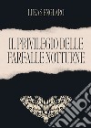 Il privilegio delle farfalle notturne libro di Englaro Lukas