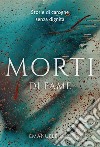 Morti di fame. Storie di carogne senza dignità libro