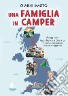 Una famiglia in camper. Viaggio in Inghilterra e Scozia tra storia, letteratura, musica e leggenda libro di Masto Gianni