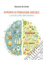 Appunti di pedagogia sociale. La scuola nell'era digitale libro