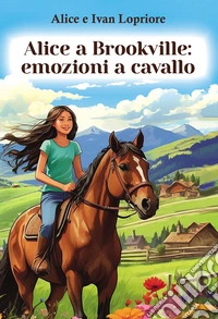 Alice a Brookville: emozioni a cavallo libro