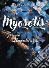 Myosotis. Per non dimenticarmi libro