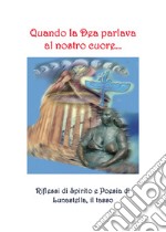 Quando la dea parlava al nostro cuore... libro