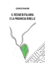 Il regno di Falanya e la provincia ribelle libro