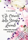 Gli oracoli delle streghe lucenti. Il libro delle risposte di Euridice libro di Di Menna Silvia