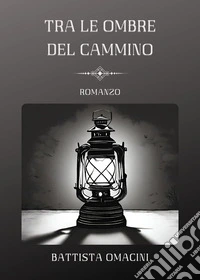 Tra le ombre del cammino libro