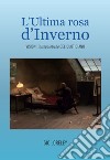 L'ultima rosa d'inverno. Visioni intropoietiche del quotidiano libro