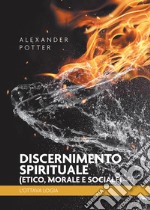 Discernimento spirituale (etico, morale e sociale). L'ottava logia libro