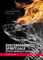 Discernimento spirituale (etico, morale e sociale). La sesta logia libro