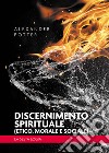 Discernimento spirituale (etico, morale e sociale). La sesta logia libro di Potter Alexander