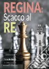 Regina scacco al re libro di De Giorgi Luca