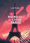 Risveglio del cuore a Parigi libro