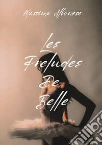 Preludes de Belle. Per pianoforte. Partitura (Les) libro