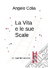 La vita e le sue scale (si scende e si sale) libro