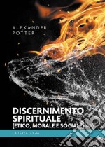 Discernimento spirituale (etico, morale e sociale). La terza logia libro